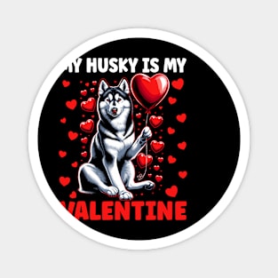 My Husky Is My Valentine Magnet